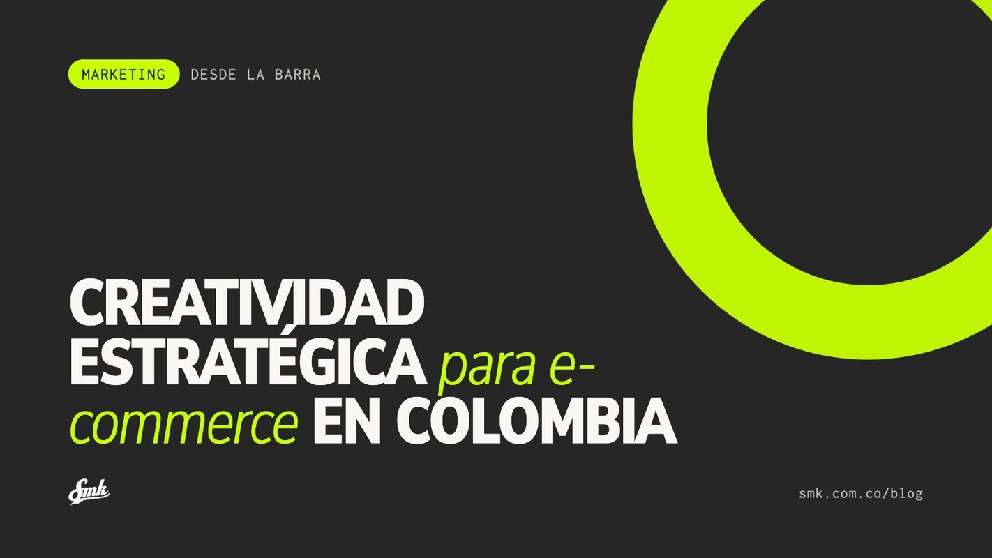 Agencia de creatividad estratégica para e-commerce en Colombia: cómo elegir la correcta