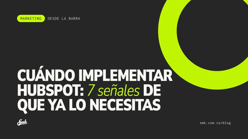 Cuándo implementar HubSpot: 7 señales de que tu empresa ya lo necesita